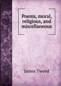 Poems, moral, religious, and miscellaneous