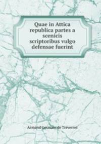 Quae in Attica republica partes a scenicis scriptoribus vulgo defensae fuerint