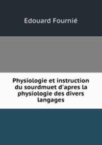 Physiologie et instruction du sourdmuet d