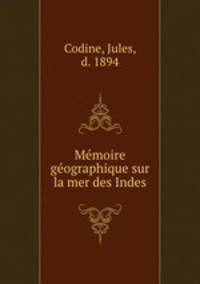 Me?moire ge?ographique sur la mer des Indes