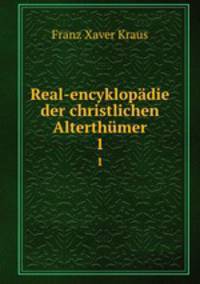 Real-encyklopdie der christlichen Alterthmer. 1