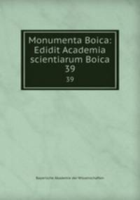 Monumenta Boica: Edidit Academia scientiarum Boica. 39