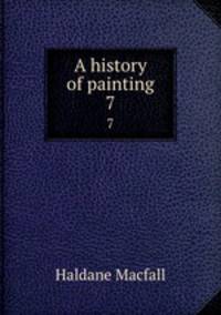 A history of painting. 7