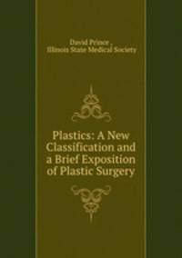 Plastics: A New Classification and a Brief Exposition of Plastic Surgery