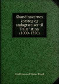 Skandinavernes korstog og andagtsreiser til Pal??stina (1000-1350)