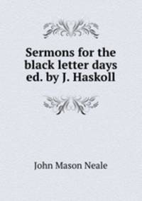 Sermons for the black letter days ed. by J. Haskoll.