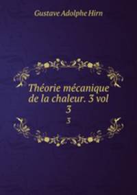 Thorie mcanique de la chaleur. 3 vol.. 3