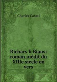 Richars li Biaus: roman inedit du XIIIe siecle en vers