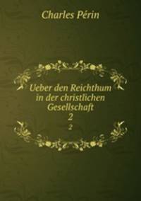 Ueber den Reichthum in der christlichen Gesellschaft. 2