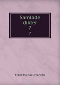 Samlade dikter. 7