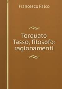 Torquato Tasso, filosofo: ragionamenti