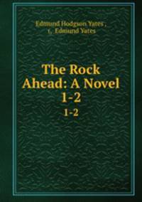 The Rock Ahead: A Novel. 1-2