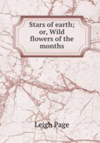Stars of earth; or, Wild flowers of the months