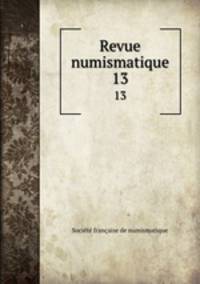 Revue numismatique. 13