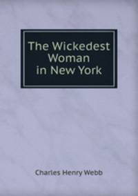 The Wickedest Woman in New York