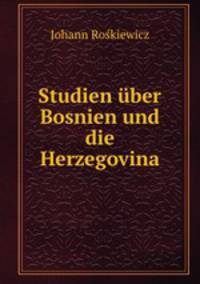 Studien uber Bosnien und die Herzegovina