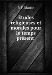 Etudes religieuses et morales pour le temps present .