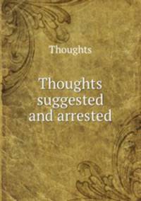 Thoughts suggested and arrested