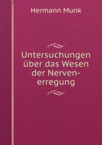 Untersuchungen uber das Wesen der Nerven-erregung