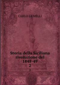 Storia della Siciliana rivoluzione del 1848-49. 2