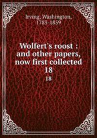 Wolfert`s roost : and other papers, now first collected. 18