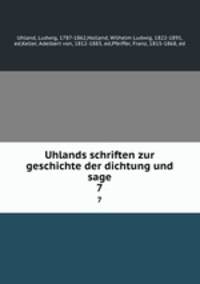 Uhlands schriften zur geschichte der dichtung und sage. 7