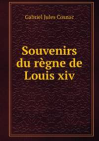 Souvenirs du regne de Louis xiv