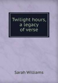 Twilight hours, a legacy of verse