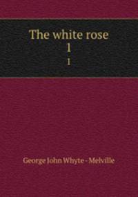 The white rose. 1