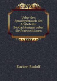 Ueber den Sprachgebrauch des Aristoteles: Beobachtungen ueber die Praepositionen