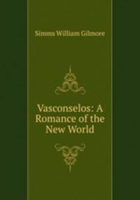 Vasconselos: A Romance of the New World