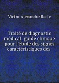 Traite de diagnostic medical: guide clinique pour l