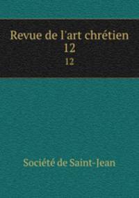 Revue de l`art chrtien. 12