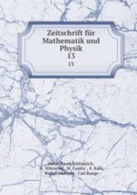 Zeitschrift fr Mathematik und Physik.. 13