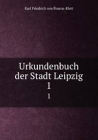 Urkundenbuch der Stadt Leipzig. 1