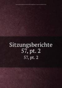 Sitzungsberichte. 57, pt. 2