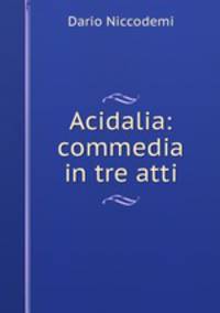 Acidalia: commedia in tre atti