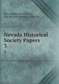 Nevada Historical Society Papers. 3