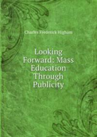 Looking Forward: Mass Education Through Publicity