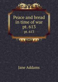 Peace and bread in time of war. pt. 613