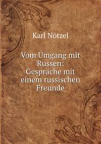Vom Umgang mit Russen: Gesprache mit einem russischen Freunde