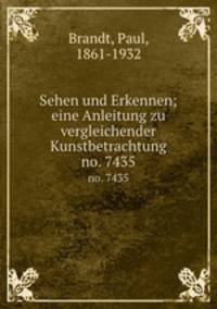 Sehen und Erkennen; eine Anleitung zu vergleichender Kunstbetrachtung. no. 7435