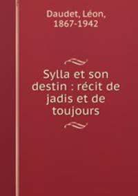 Sylla et son destin : re?cit de jadis et de toujours