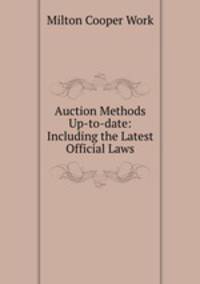 Auction Methods Up-to-date: Including the Latest Official Laws