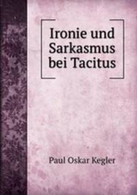 Ironie und Sarkasmus bei Tacitus.