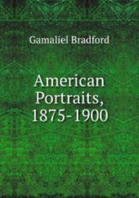 American Portraits, 1875-1900