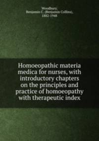 Homoeopathic materia medica for nurses, with introductory chapters on the principles and practice of homoeopathy with therapeutic index