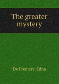 The greater mystery