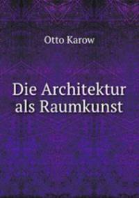 Die Architektur als Raumkunst