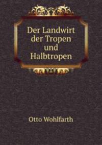 Der Landwirt der Tropen und Halbtropen